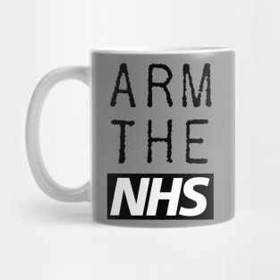 Arm The NHS (Black) Mug